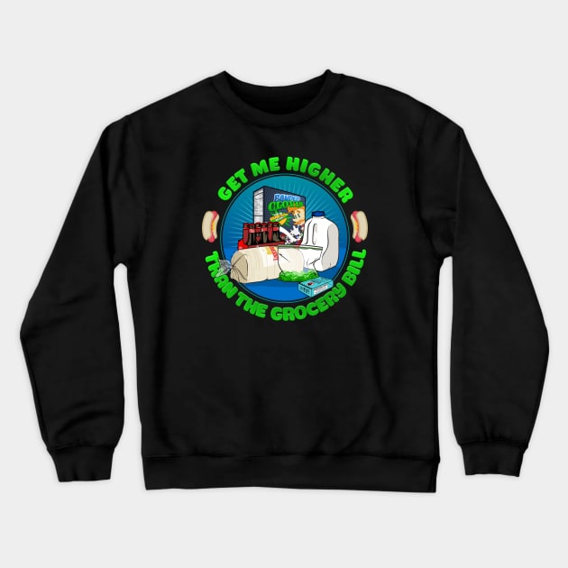 Higher than the Grocery Bill Crewneck Sweatshirt by rt-shirts